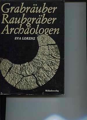 Grabräuber, Raubgräber, Archäologen.