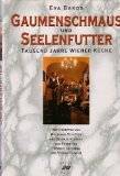 Seller image for Gaumenschmaus und Seelenfutter - Tausend Jahre Wiener Kche. Mit Rezepten von Wolfgang Schlter und Dietmar Fercher. Fotos von Herbert Lehmann und Stefan Liewehr. for sale by Antiquariat Buchkauz