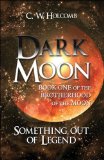 Bild des Verkufers fr Dark Moon: Book One of the Brotherhood of the Moon: Something Out of Legend zum Verkauf von Antiquariat Buchkauz
