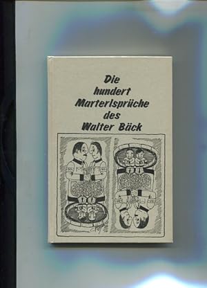Bild des Verkufers fr Die hundert Marterlsprche des Walter Bck. Illustrationen: Karl Erich Mollay zum Verkauf von Antiquariat Buchkauz