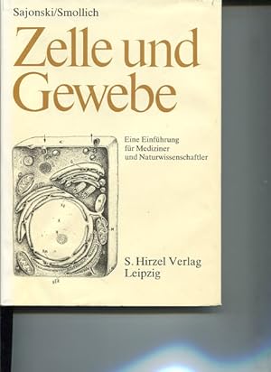 Bild des Verkufers fr Zelle und Gewebe : eine Einfhrung fr Mediziner und Naturwissenschaftler. Harald Sajonski ; Alfred Smollich zum Verkauf von Antiquariat Buchkauz