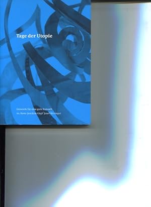 Seller image for Tage der Utopie. Materialien, Texte, Redeauszge der Symposiumsreferentinnen und -referenten 2009. Entwrfe fr eine gute Zukunft. Bildungshaus Arbogast. for sale by Antiquariat Buchkauz