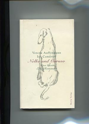 Bild des Verkufers fr Nelke und Caruso. ber Hunde - Eine Romanze. zum Verkauf von Antiquariat Buchkauz