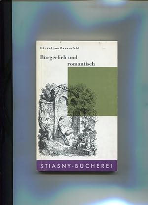Seller image for Brgerlich und romantisch. Eingel. u. ausgew. von Werner Rttinger. Stiasny-Bcherei Band 127. for sale by Antiquariat Buchkauz