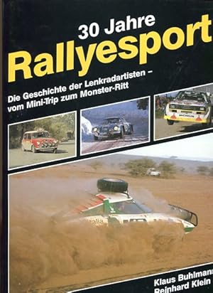 30 Jahre Rallyesport - die Geschichte der Lenkradartisten. vom Mini-Trip zum Monster-Ritt.