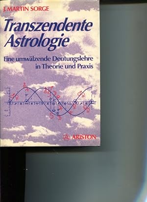 Transzendente Astrologie - Eine umwälzende Deutungslehre in Theorie und Praxis.