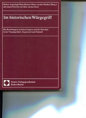 Bild des Verkufers fr Im historischen Wrgegriff. die Beziehungen zwischen Ungarn und der Slowakei in der Vergangenheit, Gegenwart und Zukunft. zum Verkauf von Antiquariat Buchkauz