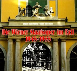 Bild des Verkufers fr Die Wiener Staatsoper im Exil 1945 - 1955. Ein sterreich-Thema aus dem Bundesverlag. zum Verkauf von Antiquariat Buchkauz