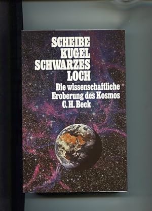 Bild des Verkufers fr Scheibe, Kugel, schwarzes Loch. Die wissenschaftliche Eroberung des Kosmos. zum Verkauf von Antiquariat Buchkauz