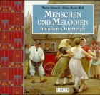 Bild des Verkufers fr Menschen und Melodien im alten sterreich. Edition Austria. zum Verkauf von Antiquariat Buchkauz