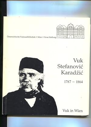 Vuk Stefanovic Karadzic 1787-1864. Vuk in Wien. Ausstellung d. Österr. Nationalbibliothek aus Anl...