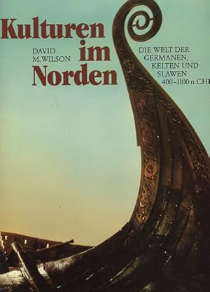 Imagen del vendedor de Kulturen im Norden. Die Welt der Germanen, Kelten und Slawen 400 - 1100 n. Chr. Mit Beitr. von Christine E. Fell . Hrsg. von David M. Wilson. bertr. aus d. Engl. von Christoph Schwingenstein u. Sibylle Dunkel . a la venta por Antiquariat Buchkauz