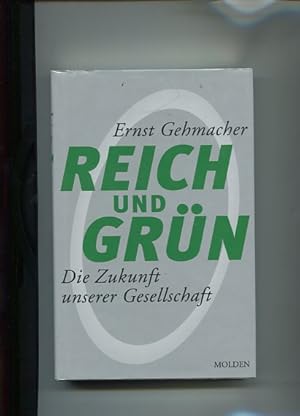 Bild des Verkufers fr Reich und grn. Die Zukunft unserer Gesellschaft. zum Verkauf von Antiquariat Buchkauz