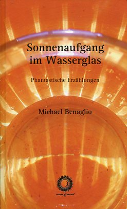 Imagen del vendedor de Sonnenaufgang im Wasserglas. Phantastische Erzhlungen. a la venta por Antiquariat Buchkauz