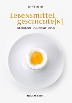 Lebensmittelgeschichte(n) - schmackhaft - wissenswert - kurios.