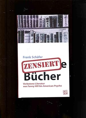 Bild des Verkufers fr Zensierte Bcher Verbotene Literatur von Fanny Hill bis American Psycho. zum Verkauf von Antiquariat Buchkauz