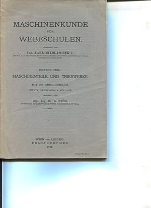 Bild des Verkufers fr Maschinenkunde fr Webeschulen. Erster Teil: Maschinenteile und Triebwerke. zum Verkauf von Antiquariat Buchkauz