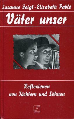 Bild des Verkufers fr Vter unser. Reflexionen von Tchtern und Shnen. Elisabeth Pable (Hrsg.), Edition S. zum Verkauf von Antiquariat Buchkauz