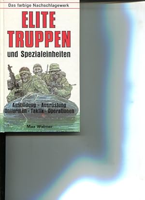 Bild des Verkufers fr Elite-Truppen und Spezialeinheiten. Das farbige Nachschlagewerk. Dt. bers.: Heinrich Kaiser. zum Verkauf von Antiquariat Buchkauz