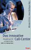 Bild des Verkufers fr Das innovative Call-Center. Erfolgsstrategien fr serviceorientiertes Call-Center-Management. zum Verkauf von Antiquariat Buchkauz