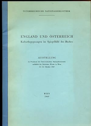 England und Österreich. Kulturbegegnungen im Spiegelbild des Buches. Ausstellung d. Österr. Natio...