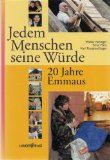 Bild des Verkufers fr Jedem Menschen seine Wrde. 20 Jahre Emmaus. zum Verkauf von Antiquariat Buchkauz