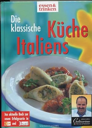 Die klassische Küche Italiens. Das Buch zur ZDF-3-Sat-Serie mit Rezepten von Johann Lafer und der...