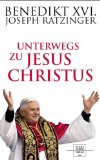 Bild des Verkufers fr Unterwegs zu Jesus Christus. Benedikt XVI., Joseph Ratzinger. zum Verkauf von Antiquariat Buchkauz