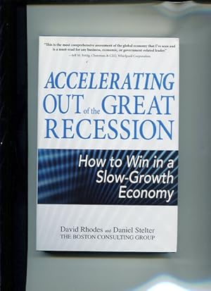 Image du vendeur pour Accelerating out of the Great Recession: How to Win in a Slow-Growth Economy mis en vente par Antiquariat Buchkauz