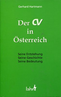 Der CV in Österreich - Seine Entstehung, seine Geschichte, seine Bedeutung. Schriftenreihe der ÖC...