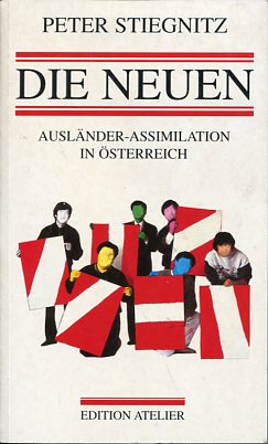 Bild des Verkufers fr Die Neuen. Auslnder-Assimilation in sterreich. zum Verkauf von Antiquariat Buchkauz