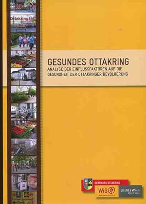 Seller image for Gesundes Ottakring - Analyse der Einflussfaktoren auf die Gesundheit der Ottakringer Bevlkerung. Hrsg.: Forschungsinstitut des Roten Kreuzes im Auftr. der Wiener Gesundheitsfrderung. for sale by Antiquariat Buchkauz