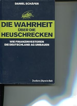 Bild des Verkufers fr Die Wahrheit ber die Heuschrecken. Wie Finanzinvestoren die Deutschland AG umbauen. zum Verkauf von Antiquariat Buchkauz