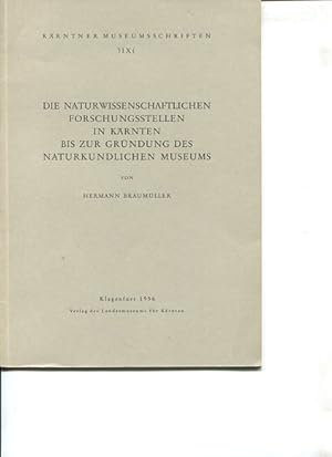 Bild des Verkufers fr Die naturwissenschaftlichen Forschungsstellen in Krnten bis zur Grndung des Naturkundlichen Museums. Krntner Museumsschriften. zum Verkauf von Antiquariat Buchkauz