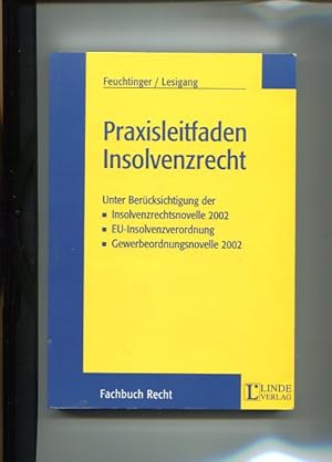 Seller image for Praxisleitfaden Insolvenzrecht. Unter Bercksichtigung der Insolvenzrechtsnovelle 2002, EU-Insolvenzverordnung, Gewerbeordnungsnovelle 2002. Fachbuch Recht. for sale by Antiquariat Buchkauz