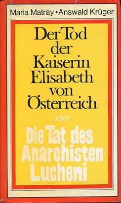 Bild des Verkufers fr Der Tod der Kaiserin Elisabeth oder Die Tat des Anarchisten Lucheni zum Verkauf von Antiquariat Buchkauz