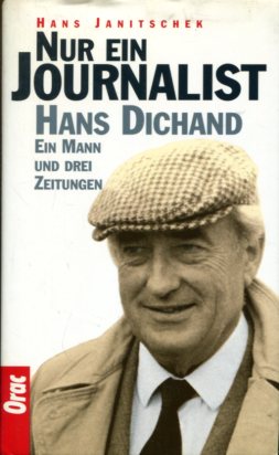Bild des Verkufers fr Nur ein Journalist - Hans Dichand , ein Mann und drei Zeitungen. zum Verkauf von Antiquariat Buchkauz