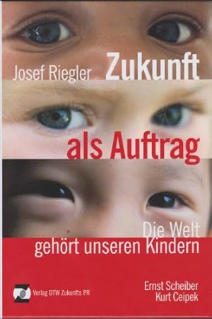 Bild des Verkufers fr Zukunft als Auftrag - Die Welt gehrt unseren Kindern. zum Verkauf von Antiquariat Buchkauz