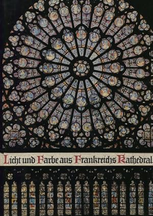 Bild des Verkufers fr Licht und Farbe aus Frankreichs Kathedralen. zum Verkauf von Antiquariat Buchkauz