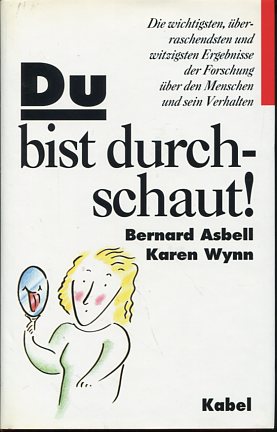 Bild des Verkufers fr Du bist durchschaut! Die wichtigsten, berraschendsten und witzigsten Ergebnisse der Forschung ber den Menschen und sein Verhalten. zum Verkauf von Antiquariat Buchkauz