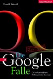 Bild des Verkufers fr Die Google-Falle. die unkontrollierte Weltmacht im Internet. zum Verkauf von Antiquariat Buchkauz