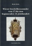 Wiener Inschriftensammler vom 17. bis zum beginnenden 19. Jahrhundert. Forschungen und Beiträge z...