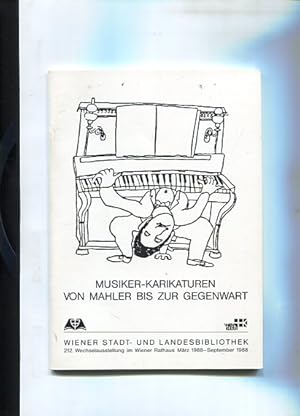 Bild des Verkufers fr Musiker-Karikaturen von Mahler bis zur Gegenwart. Im Wiener Rathaus Mrz 1988 - September 1988. Wien-Kultur. Wechselausstellung der Wiener Stadt- und Landesbibliothek 212. zum Verkauf von Antiquariat Buchkauz