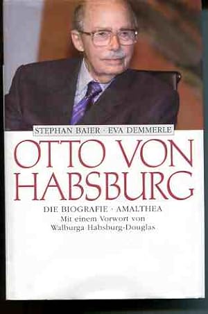 Bild des Verkufers fr Otto von Habsburg - die Biografie. Mit einem Vorw. von Walburga Habsburg-Douglas. zum Verkauf von Antiquariat Buchkauz