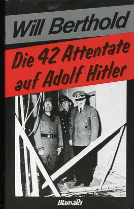 Bild des Verkufers fr Die 42 Attentate auf Adolf Hitler. zum Verkauf von Antiquariat Buchkauz