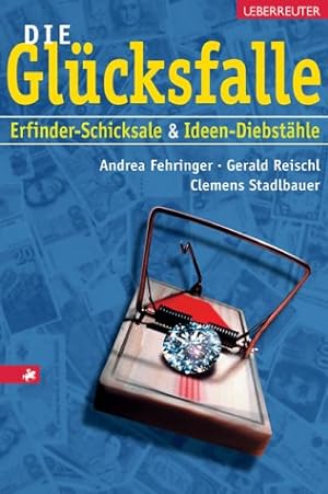 Seller image for Die Glcksfalle - Erfinder-Schicksale & Ideen-Diebsthle. for sale by Antiquariat Buchkauz