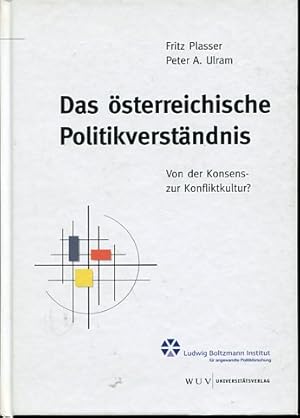 Bild des Verkufers fr Das sterreichische Politikverstndnis. Von der Konsens- zur Konfliktkultur? Ludwig Boltzmann Institut fr angewandte Politikforschung. zum Verkauf von Antiquariat Buchkauz