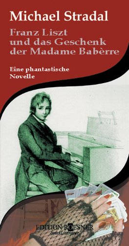 Franz Liszt und das Geschenk der Madame Babèrre. Eine phantastische Novelle. ArtesLiteratur.