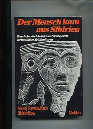 Seller image for Der Mensch kam aus Sibirien - russische Archologen auf den Spuren fernstlicher Frhkulturen. for sale by Antiquariat Buchkauz