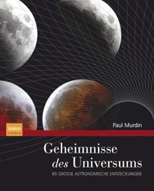 Geheimnisse des Universums : 65 große astronomische Entdeckungen. Aus dem Engl. übers. von Werner...